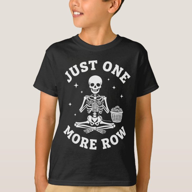 Camiseta Just One More Row Crochet Skeleton Crocheting Knit (Frente)