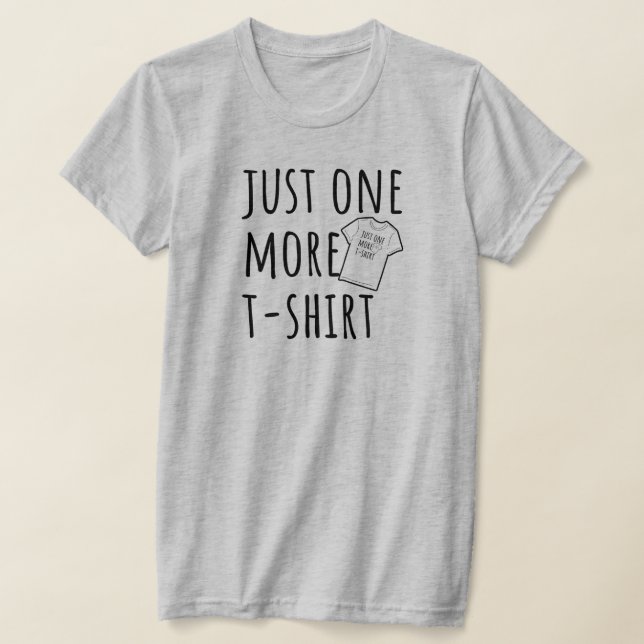 Camiseta Just One More T-Shirt Collector Fun (Postura )