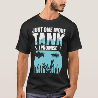 Camiseta Just One More Tank I Promise Fish Tank Aquarist