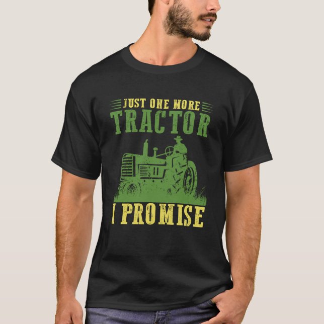 Camiseta Just One More Tractor I Promise  Farming Farm (Frente)