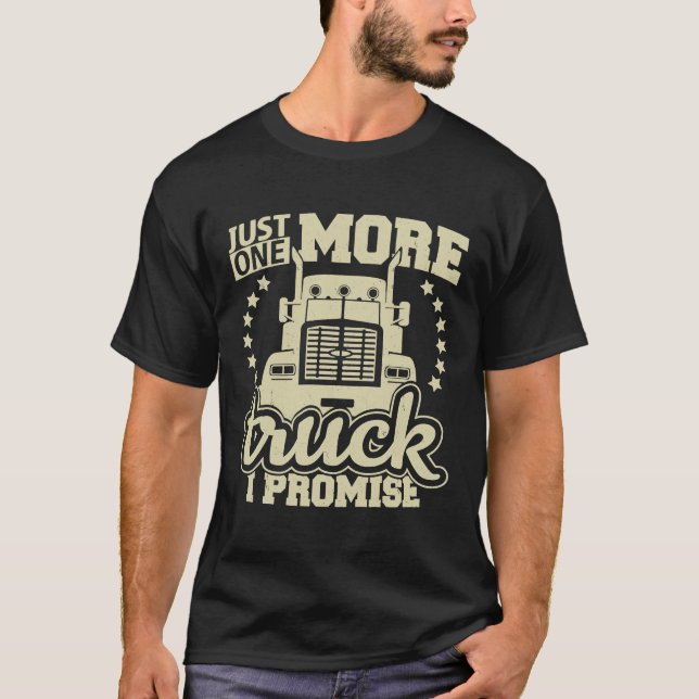 Camiseta Just One More Truck I Promise  Truck Enthusiast (Frente)