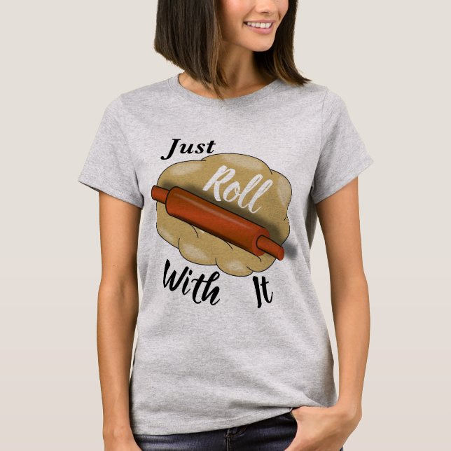 Camiseta Just Roll With It (Frente)