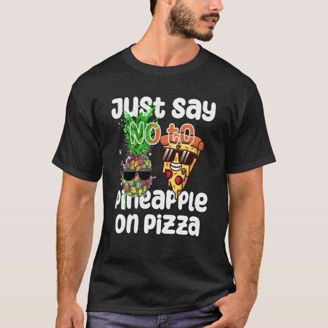 Camiseta Just Say NO to Pineapple On Pizza Cool Graphic Col (Frente)