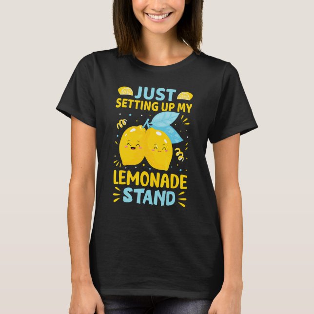 Camiseta Just Setting Up My Lemonade Stand (Frente)