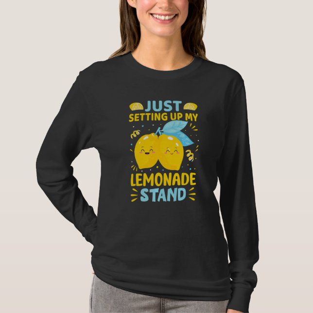 Camiseta Just Setting Up My Lemonade Stand   (Frente)