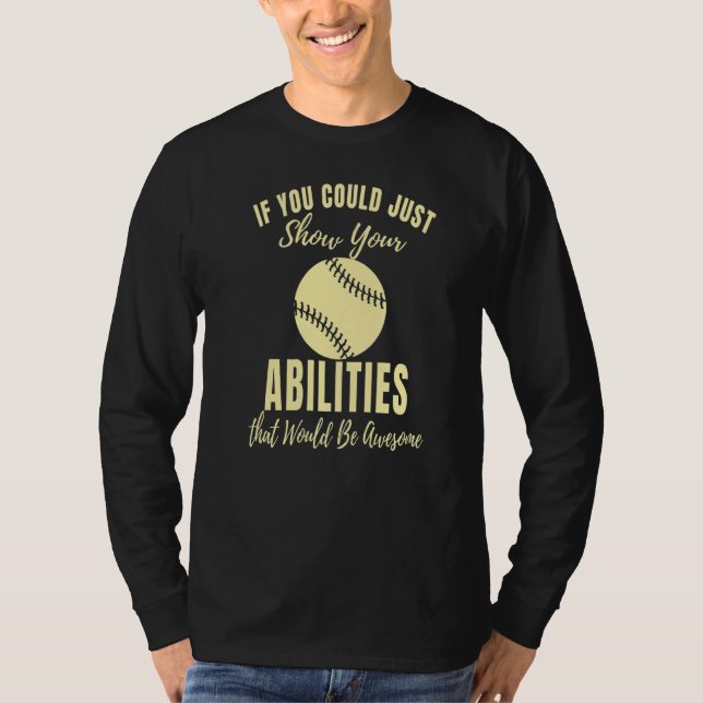 Camiseta Just Show Your Abilities Softball Game   Softball (Frente)