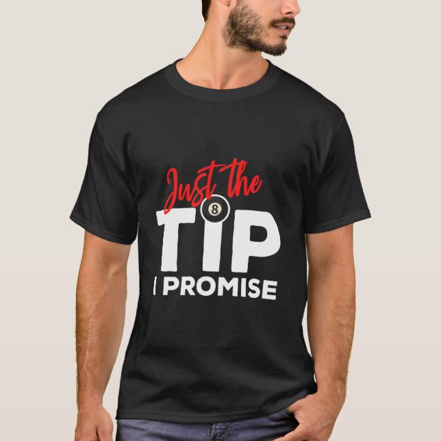 Camiseta Just The Tip I Promise For A Billiard Pool Player (Frente)