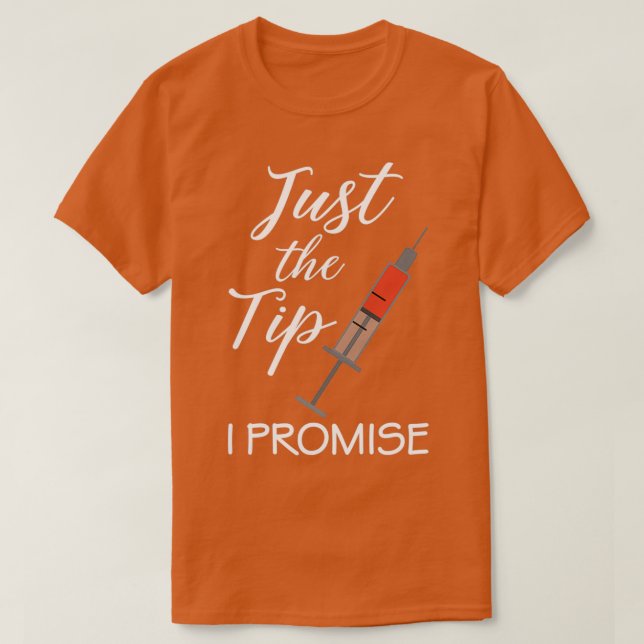 Camiseta Just The Tip I Promise Nurse Nursing RN PRN Funny  (Frente do Design)