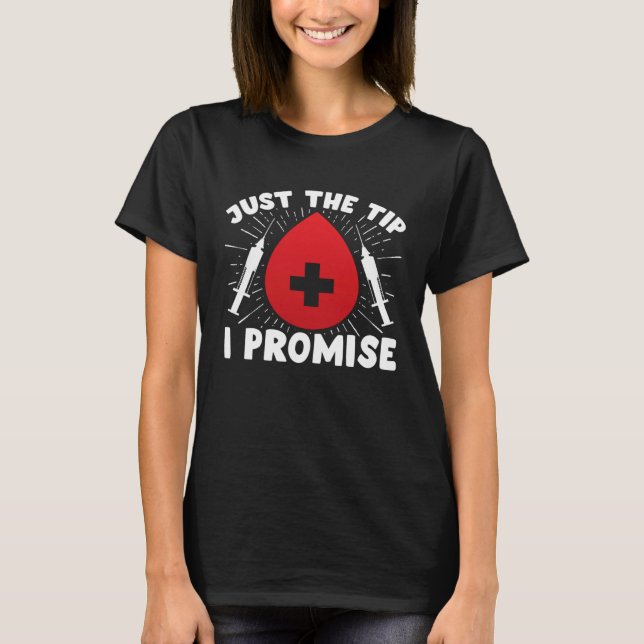 Camiseta Just The Tip I Promise Phlebotomist Phlebotomy Tec (Frente)