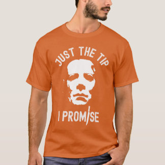 Camiseta Just The Tip I Promise Serial Killer Mask Funny Ha