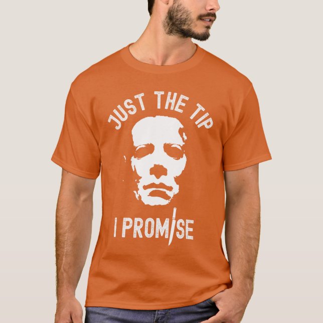 Camiseta Just The Tip I Promise Serial Killer Mask Funny Ha (Frente)