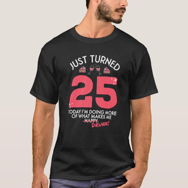 Camiseta Just Turned 25 Wine Drinking 25th Birthday Drunk G (Frente)
