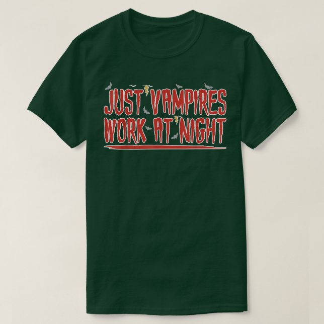 Camiseta Just Vampires Work At Night Working Day Shift Work (Frente do Design)