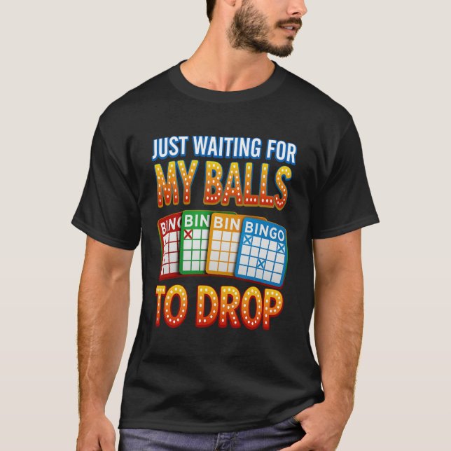 Camiseta Just Waiting For My Balls To Drop Bingo Player Gam (Frente)