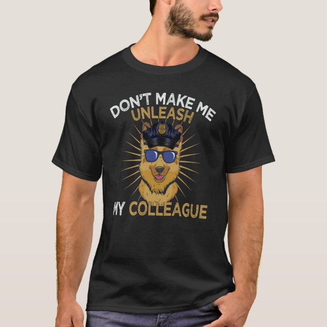 Camiseta K9 Police Dog Don't Make Me Unleash K9 Police Offi (Frente)