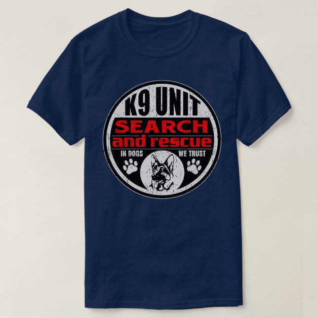 Camiseta K9 Unit Search and Rescue In Dogs We Trust  (Frente do Design)
