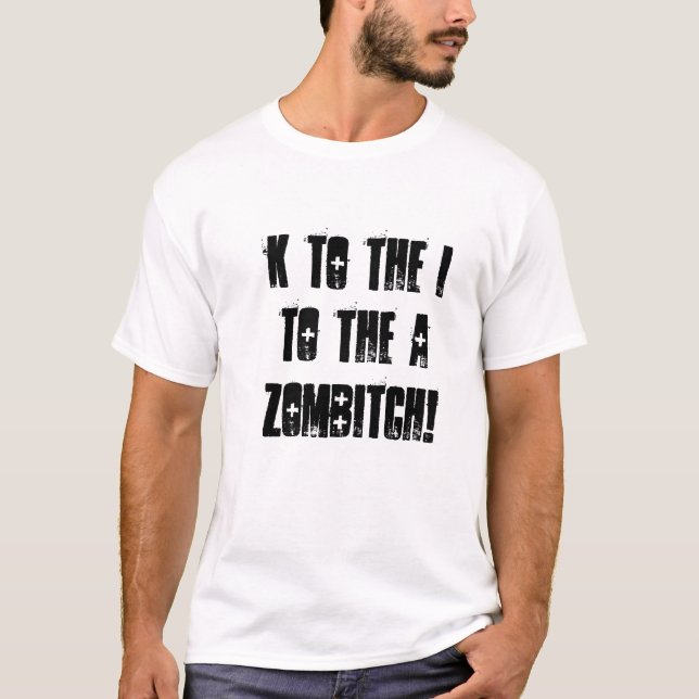 Camiseta K ao I, ao A, Zombitch! (Frente)
