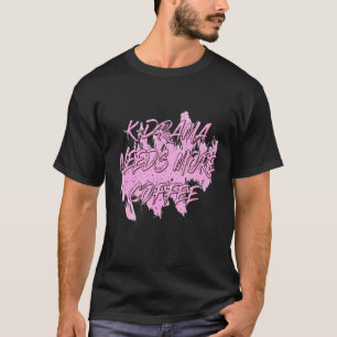 Camiseta K Drama Precisa De Mais Café Dizendo