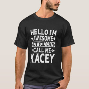 Camiseta Kacey Nome Divertido Olá Eu Sou Incrível Me Chame