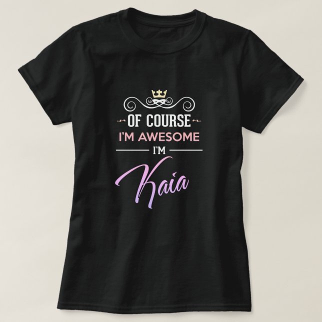 Camiseta Kaia, é claro que eu sou o Incrível Nome T-Shirt (Frente do Design)