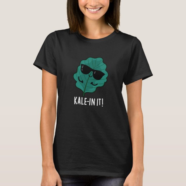 Camiseta Kale in It Engraçado Veggie Kale Pun Dark BG (Frente)