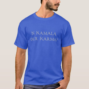 Camiseta Kamala é o nosso Karma?