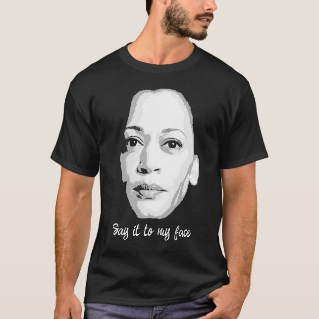 Camiseta Kamala Harris - Diga isso na minha cara (Frente)