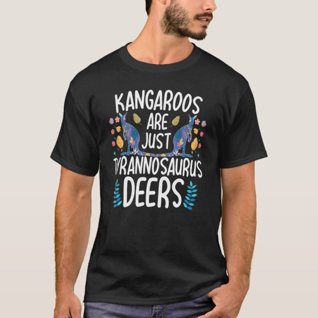 Camiseta Kangaroos Are Just Tyrannosaurus Deers Funny Kanga (Frente)