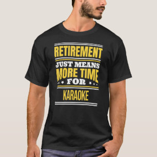 Camiseta Karaoke aposentado dizendo aposentadoria