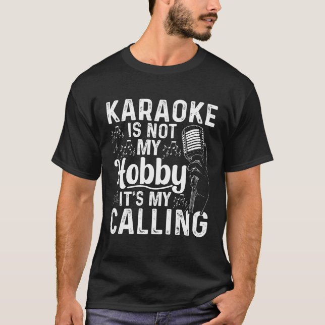 Camiseta Karaoke Is Not My Hobby It s My Calling  Karaoke (Frente)