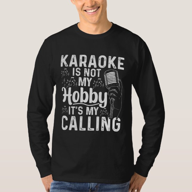 Camiseta Karaoke Is Not My Hobby It s My Calling  Karaoke (Frente)