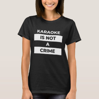 Camiseta karaoke não é um crime (impressão branco)