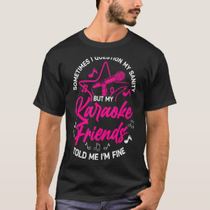 Camiseta Karaoke Singer Às Vezes Eu Questiono Minha Sanidad