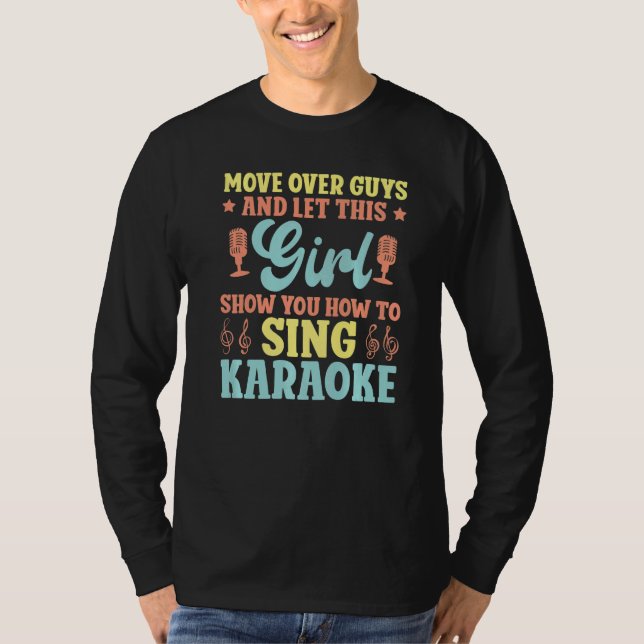 Camiseta Karaoke Singer Move Over Guys And Let This Girl Sh (Frente)