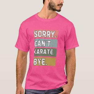Camiseta Karate Lovers, desculpe não poder Karate Bye, Retr