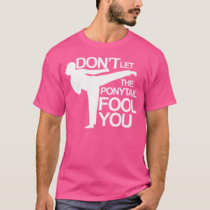 Camiseta Karate Não Deixa O Ponytail Idiota Idiota.