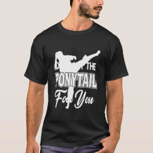 Camiseta Karate - Não deixe o rabo-de-cavalo te foder