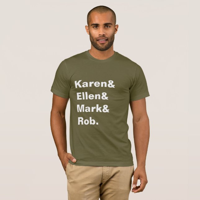 Camiseta Karen&Ellen&Mark&Rob Homens (Frente Completa)