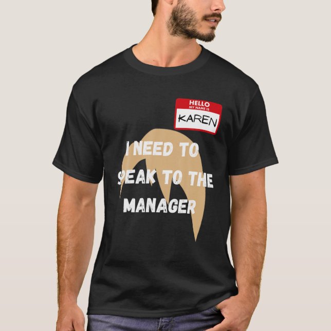 Camiseta Karen Funny Meme Preciso Falar Com O Gerente Ha (Frente)