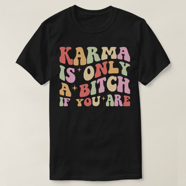 Camiseta Karma É Apenas Um Se Você Estilo Retroativo (Frente do Design)