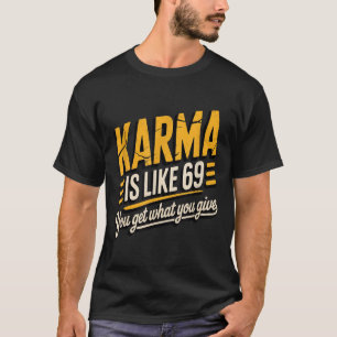 Camiseta Karma É Como 69 Engraçados Citando Presente Humoro
