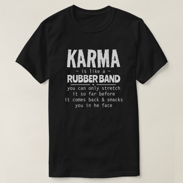 CAMISETA KARMA É COMO UMA BANDA DE BORRACHA (Frente do Design)
