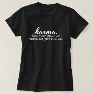 Camiseta Karma - Mãe e Filha, engraçado, sarcástico, presen