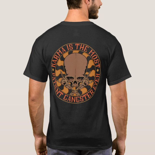 Camiseta Karma, o gangster mais paciente de todos os tempos (Verso)