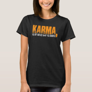 Camiseta Karma, Serve O Que Merece.