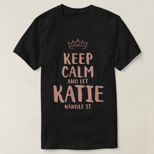 Camiseta Katie Keep Calm Personalized Name Friends Funny Bu (Frente do Design)