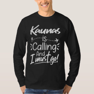 Camiseta Kaunas Está Chamando e Eu Devo Ir Viagens Lituâni