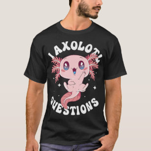 Camiseta Kawaii I Aolotl questiona Engraçado Aolotl Lover C