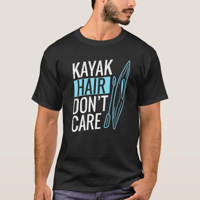 Camiseta Kayak Hair Não se importa com Kayaking (Frente)