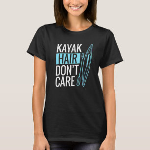 Camiseta Kayak Hair Não se importa com Kayaking